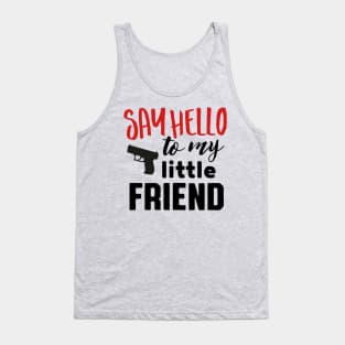 Say hello to my little friend (black) Tank Top